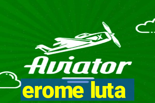 erome luta